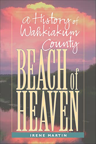 Stock image for Beach of Heaven: A History of Wahkiakum County for sale by SecondSale