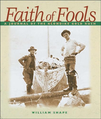 Stock image for Faith of Fools: A Journal of the Klondike Gold Rush for sale by ThriftBooks-Atlanta