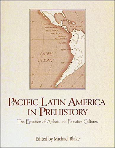 Stock image for Pacific Latin America in Prehistory: The Evolution of Archaic and Formative Cultures for sale by HPB-Red