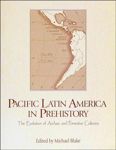 Stock image for Pacific Latin America in Prehistory: The Evolution of Archaic and Formative Cultures for sale by HPB-Red