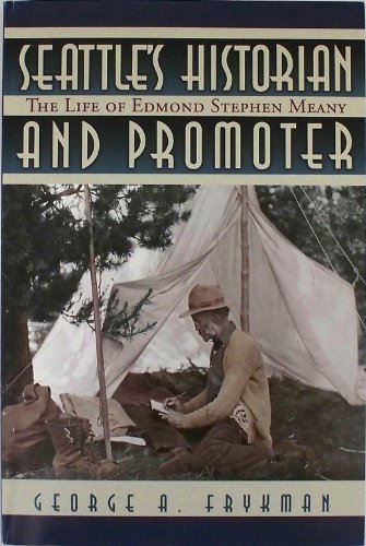 Stock image for Seattle's Historian and Promoter: The Life of Edmond Stephen Meany for sale by HPB-Emerald