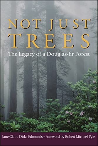 9780874221701: Not Just Trees: The Legacy of a Douglas-Fir Forest