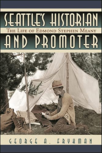 Stock image for Seattle's Historian, the Life of Edmond Stephen Meany for sale by COLLINS BOOKS