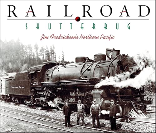 Stock image for Railroad Shutterbug: Jim Fredricksons Northern Pacific for sale by Goodwill Books