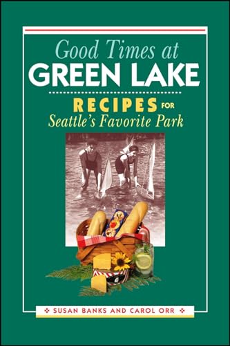 Stock image for Good Times at Green Lake: Recipes for Seattle's Favorite Park for sale by ThriftBooks-Atlanta