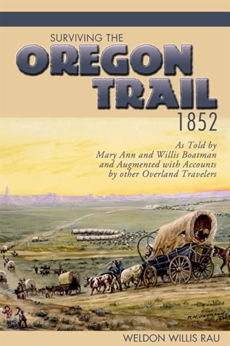 Beispielbild fr Surviving the Oregon Trail, 1852: As Told by Mary Ann and Willis Boatman and Augmented with Accounts by Other Overland Travelers zum Verkauf von WorldofBooks