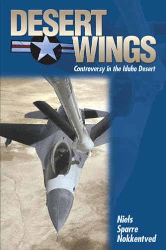Stock image for Desert Wings: Controversy in the Idaho Desert for sale by Mt. Baker Books