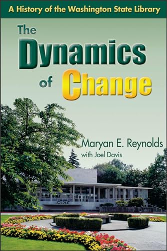 Imagen de archivo de The Dynamics of Change: A History of the Washington State Library a la venta por Half Price Books Inc.