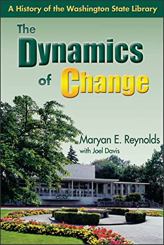 Stock image for The Dynamics of Change: A History of the Washington State Library for sale by Half Price Books Inc.