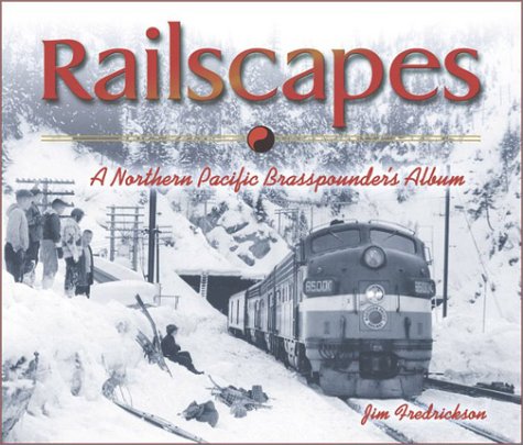 Stock image for Railscapes: A Northern Pacific Brasspounder's Album for sale by Book Deals