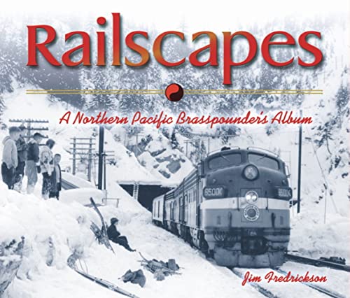 Stock image for Railscapes: A Northern Pacific Brasspounder's Album for sale by Half Price Books Inc.