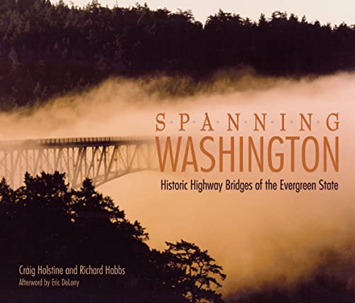 Imagen de archivo de Spanning Washington: Historic Highway Bridges of the Evergreen State a la venta por ThriftBooks-Atlanta