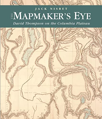 Imagen de archivo de The Mapmaker's Eye: David Thompson on the Columbia Plateau a la venta por Tsunami Books