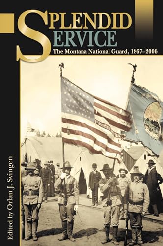 Beispielbild fr Splendid Service: The Montana National Guard, 1867-2006 zum Verkauf von Half Price Books Inc.