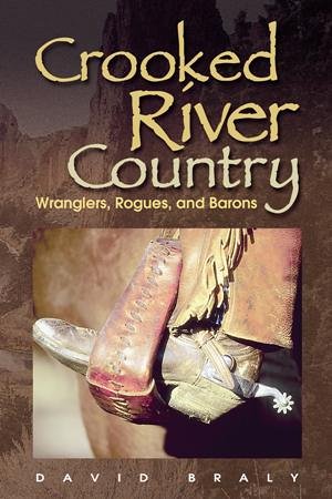 Stock image for Crooked River Country: Wranglers, Rogues, and Barons for sale by Bookmans