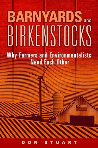 Imagen de archivo de Barnyards and Birkenstocks : Why Farmers and Environmentalists Need Each Other a la venta por Better World Books