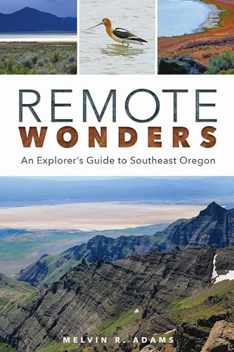 Beispielbild fr Remote Wonders: An Explorer's Guide to Southeast Oregon zum Verkauf von SecondSale