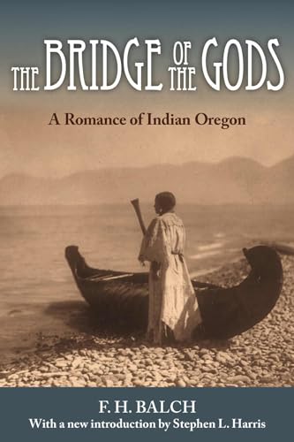 Stock image for The Bridge of the Gods: A Romance of Indian Oregon for sale by ThriftBooks-Dallas