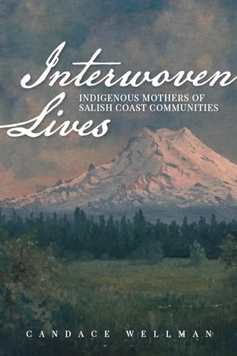 

Interwoven Lives : Indigenous Mothers of Salish Coast Communities