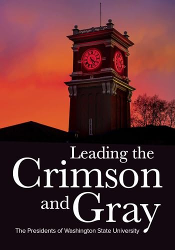 Imagen de archivo de Leading the Crimson and Gray: The Presidents of Washington State University a la venta por SecondSale