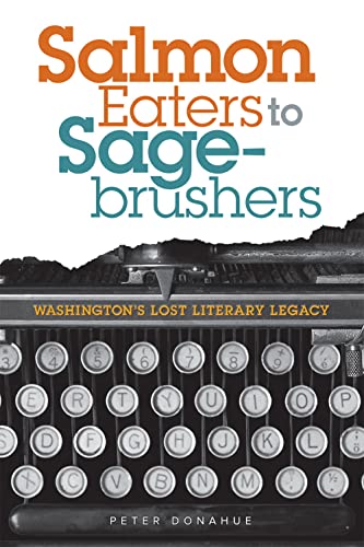 Stock image for Salmon Eaters to Sagebrushers: Washington's Lost Literary Legacy for sale by SecondSale