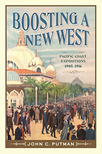 Imagen de archivo de Boosting a New West: Pacific Coast Expositions, 1905-1916 a la venta por Half Price Books Inc.