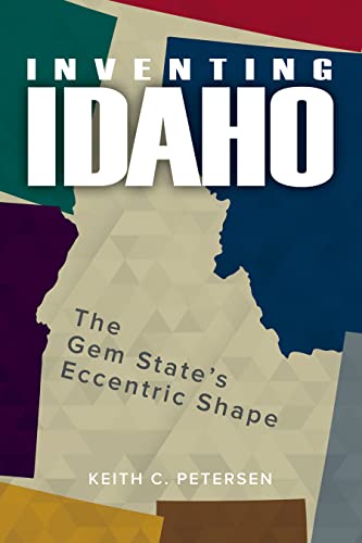 Beispielbild fr Inventing Idaho: The Gem States Eccentric Shape zum Verkauf von Goodwill Books