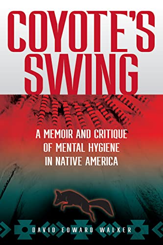 Stock image for Coyote's Swing: A Memoir and Critique of Mental Hygiene in Native America for sale by Magus Books Seattle