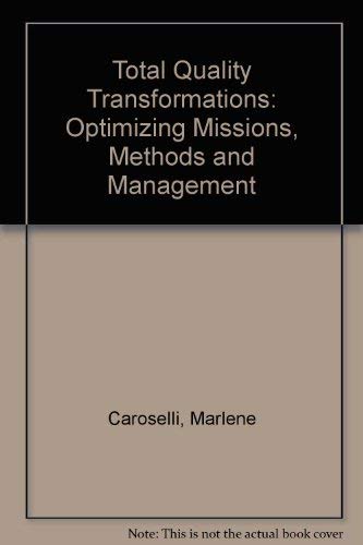 Beispielbild fr Total Quality Transformations : Optimizing Missions, Methods, and Management zum Verkauf von Better World Books