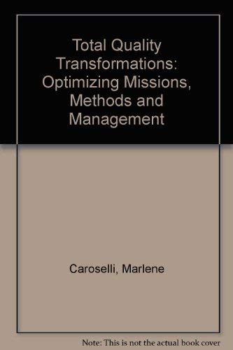 Stock image for Total Quality Transformations : Optimizing Missions, Methods, and Management for sale by Better World Books