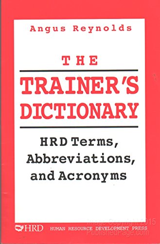 Imagen de archivo de The Trainer's Dictionary: Hrd Terms, Acronyms, Initials, and Abbreviations a la venta por ThriftBooks-Atlanta