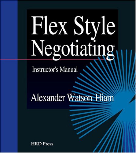 Flex Style Negotiating: Instructor's Manual (9780874253924) by Alexander Hiam