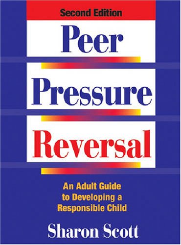 Beispielbild fr Peer Pressure Reversal: An Adult Guide to Developing a Responsible Child zum Verkauf von HPB Inc.
