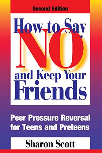 Stock image for How to Say No and Keep Your Friends: Peer Pressure Reversal for Teens and Preteens for sale by Dream Books Co.
