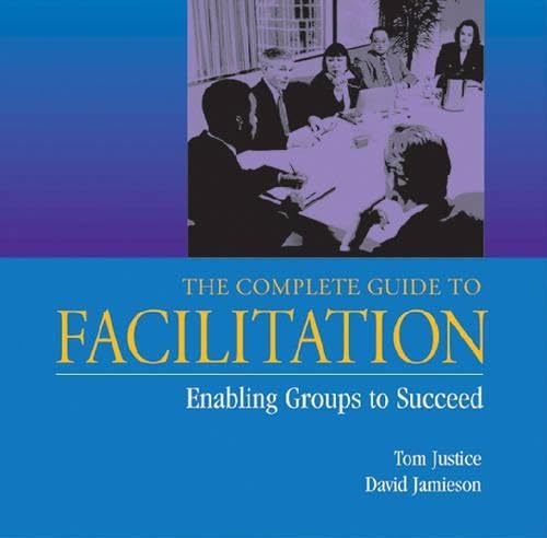 Stock image for The Complete Guide to Facilitation: Enabling Groups to Succeed for sale by HPB-Red