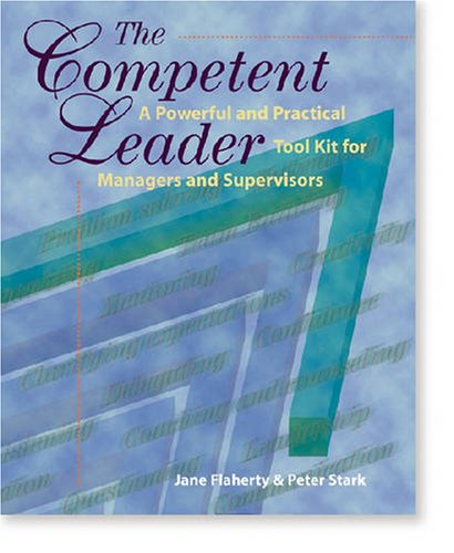 Stock image for The Competent Leader : A Powerful and Practical Tool Kit for Managers and Supervisors for sale by Better World Books