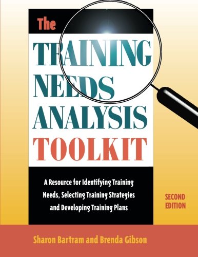 Stock image for The Training Needs Analysis Toolkit, 2nd Edition: A resource for identifying training needs, selecting training strategies, and developing training plans for sale by SecondSale