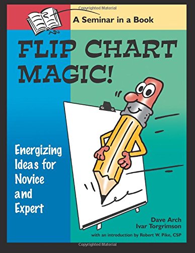 Imagen de archivo de Flip Chart Magic: 77 energizing ideas for novices and experts a la venta por Wonder Book