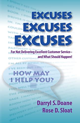 Stock image for Excuses, Excuses, Excuses : For Not Delivering Excellent Customer Service - and What Should Happen! for sale by Better World Books