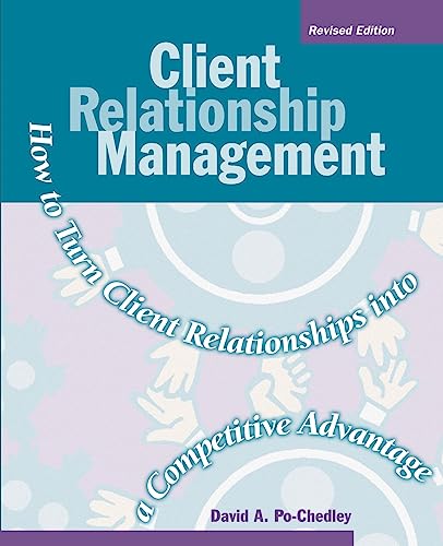 Imagen de archivo de Client Relationship Management: How to Turn Client Relationships into a Competitive Advantage a la venta por Wonder Book