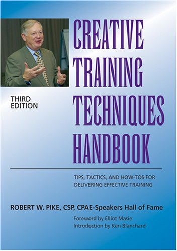 Imagen de archivo de Creative Training Techniques Handbook: Tips, Tactics, and How-To's for Delivering Effective Training a la venta por SecondSale