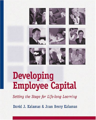 Stock image for Developing Employee Capital: Setting the Stage for Life-Long Learning for sale by ThriftBooks-Atlanta