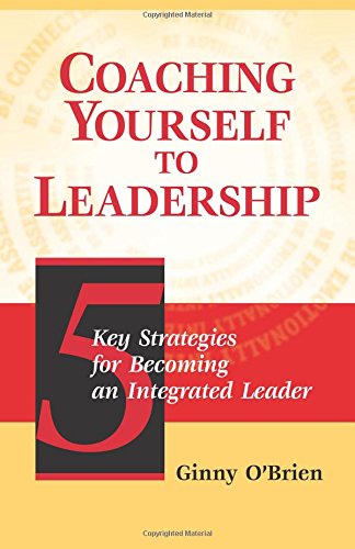 Beispielbild fr Coaching Yourself to Leadership: 5 Key Strategies for Becoming an Integrated Leader zum Verkauf von Revaluation Books