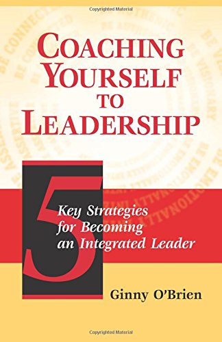 Stock image for Coaching Yourself to Leadership: 5 Key Strategies for Becoming an Integrated Leader for sale by SecondSale