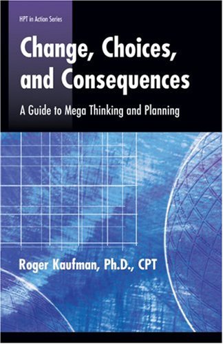 Imagen de archivo de Change, Choices, and Consequences : A Guide to Mega Thinking and Planning a la venta por Better World Books