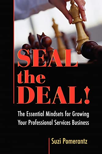 Beispielbild fr Seal the Deal: The Essential Mindsets for Growing Your Professional Services Business zum Verkauf von Wonder Book