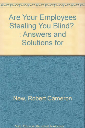 Stock image for Are Your Employees Stealing You Blind?: Answers and Solutions for Retailers and Other Small Businesses for sale by Jay W. Nelson, Bookseller, IOBA