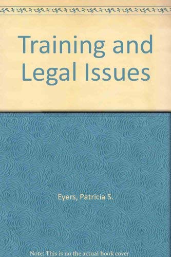 Stock image for Training and Legal Issues : The Law and How It Relates to Training for sale by Better World Books