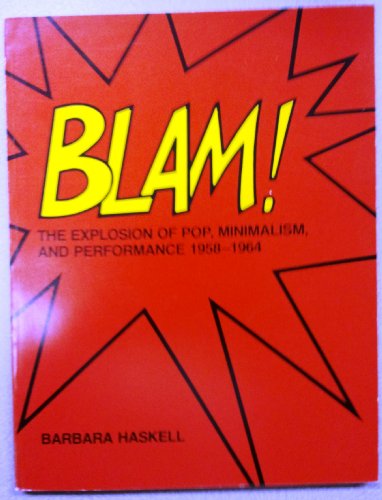 Imagen de archivo de Blam! : The Explosion of Pop, Minimalism, and Performance, 1958-1964 (an exhibition catalogue) a la venta por Chaparral Books