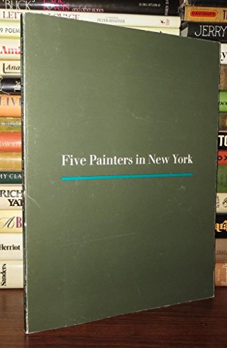 Stock image for Five Painters in New York: Brad Davis, Bill Jensen, Elizabeth Murray, Gary Stephan, John Torreano for sale by G.J. Askins Bookseller